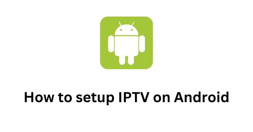 How to setup IPTV on Android with IPTV Smarters Player interface